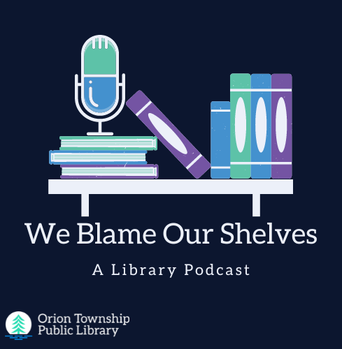 A cartoon of a stack of books and a microphone on top. Text in the image reads "We Blame Our Shelves, a library podcast"